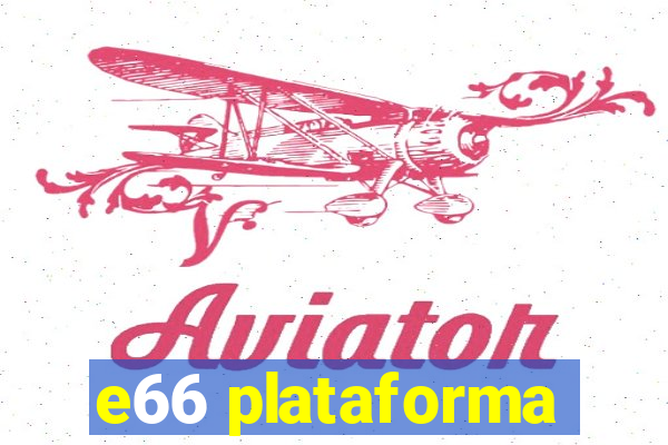 e66 plataforma